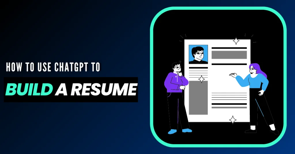 How Can You Make An Outstanding Resume Using ChatGPT?