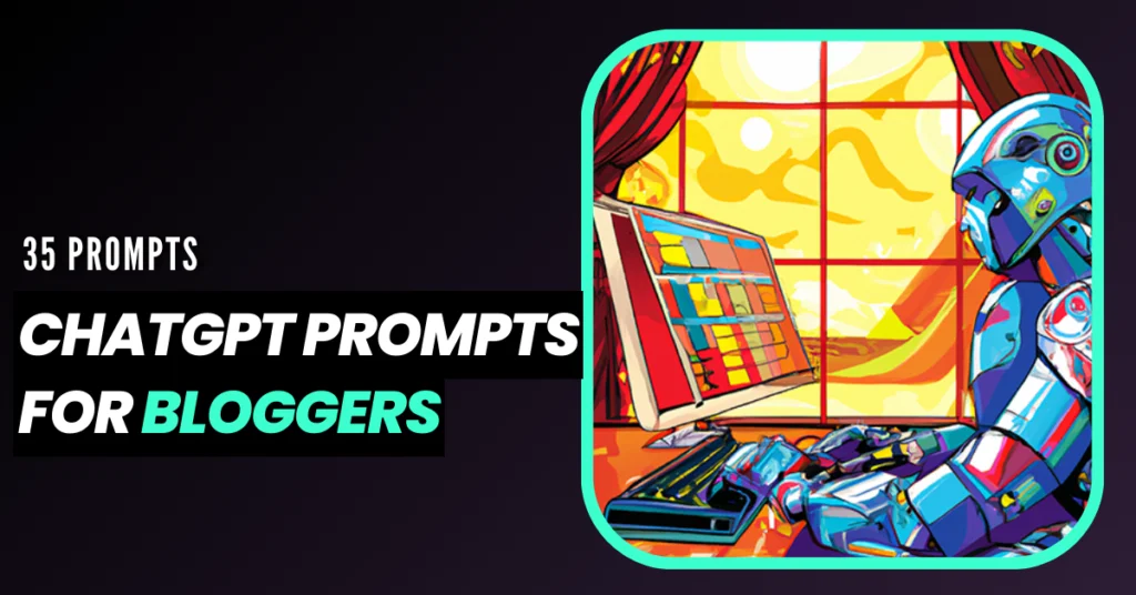 35 Best ChatGPT Prompts for Bloggers