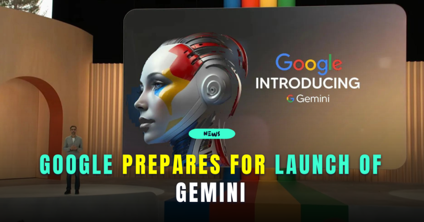 Google Prepares for Launch of Gemini